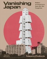 Vanishing Japan: Modern Architecture Gone but Not Forgotten Cover