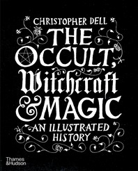 The Occult, Witchcraft and Magic: An Illustrated History Cover