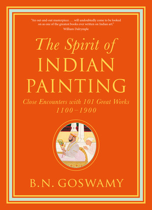 Thames & Hudson USA - Book - The Spirit of Indian Painting: Close  Encounters with 101 Great Works 1100-1900