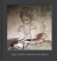 Roger Ballen: Spirits and Spaces Cover