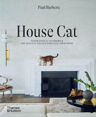 House Cat: Inspirational Interiors and the Elegant Felines Who Call Them Home Cover