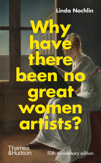 Why Have There Been No Great Women Artists?: 50th anniversary edition Cover