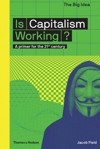 Is Capitalism Working?: A Primer for the 21st Century Cover