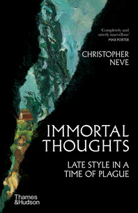 Immortal Thoughts: Late Style in a Time of Plague Cover