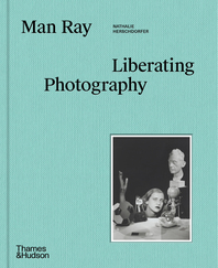 Man Ray: Liberating Photography Cover