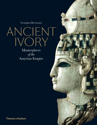 Ancient Ivory: Masterpieces of the Assyrian Empire Cover