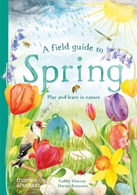 A Field Guide to Spring: Play and Learn in Nature Cover