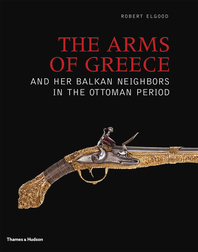 The Arms of Greece and Her Balkan Neighbors in the Ottoman Period Cover