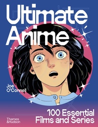 Ultimate Anime: 100 Essential Films and Series Cover