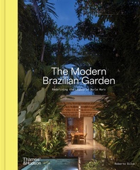 The Modern Brazilian Garden: Redefining the Legacy of Burle Marx Cover