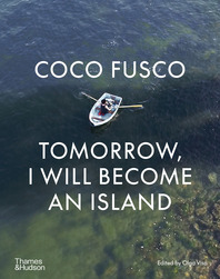 Coco Fusco: Tomorrow, I Will Become an Island Cover