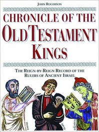 Chronicle of the Old Testament Kings: The Reign-by-Reign Record of the Rulers of Ancient Israel Cover