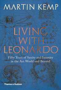 Living with Leonardo: Fifty Years of Sanity and Insanity in the Art World and Beyond Cover