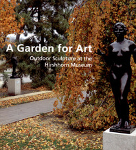 A Garden for Art: Outdoor Sculpture at The Hirshhorn Museum Cover