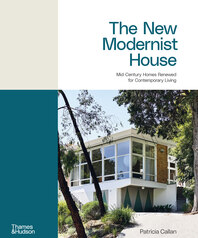 The New Modernist House: Mid-Century Homes Renewed for Contemporary Living Cover