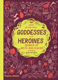 Goddesses and Heroines: Women of Myth and Legend Cover