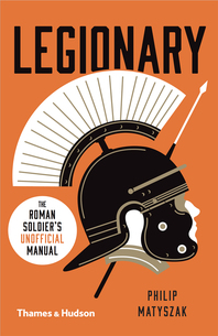 Legionary: The Roman Soldier's (Unofficial) Manual Cover