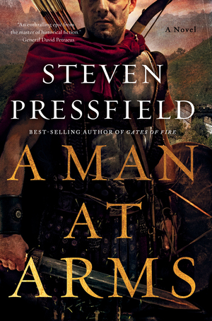 A Man at Arms - by Steven Pressfield (Hardcover)