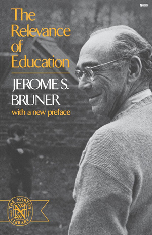 The Relevance of Education | Jerome Bruner | W. W. Norton & Company