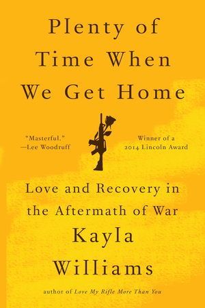 Plenty of Time When We Get Home | Kayla Williams | W. W. Norton & Company