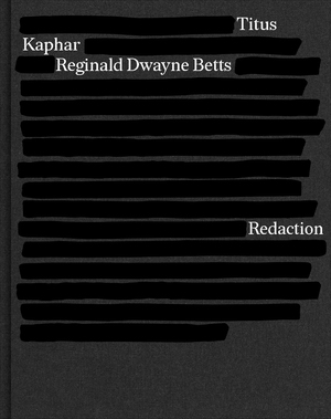 Redaction | Reginald Dwayne Betts, Titus Kaphar | W. W. Norton & Company