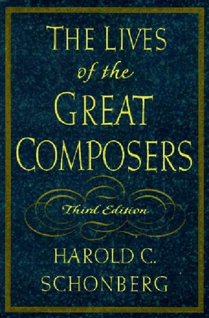 The Lives Of The Great Composers Harold C Schonberg W W Norton Company