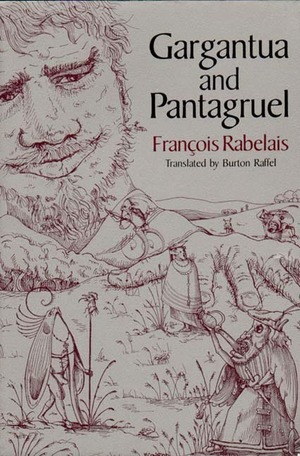 Gargantua and Pantagruel Burton Raffel Fran ois Rabelais