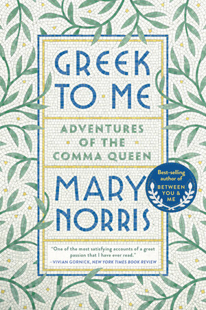 Greek To Me Mary Norris W W Norton Company